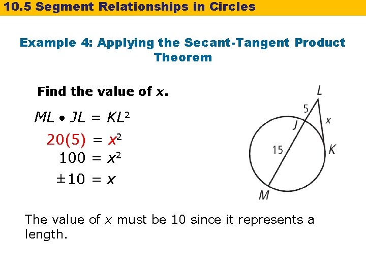 10. 5 Segment Relationships in Circles Example 4: Applying the Secant-Tangent Product Theorem Find 10. 5 Segment Relationships in Circles Example 4: Applying the Secant-Tangent Product Theorem Find