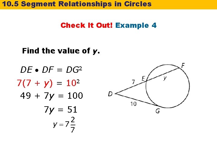 10. 5 Segment Relationships in Circles Check It Out! Example 4 Find the value 10. 5 Segment Relationships in Circles Check It Out! Example 4 Find the value