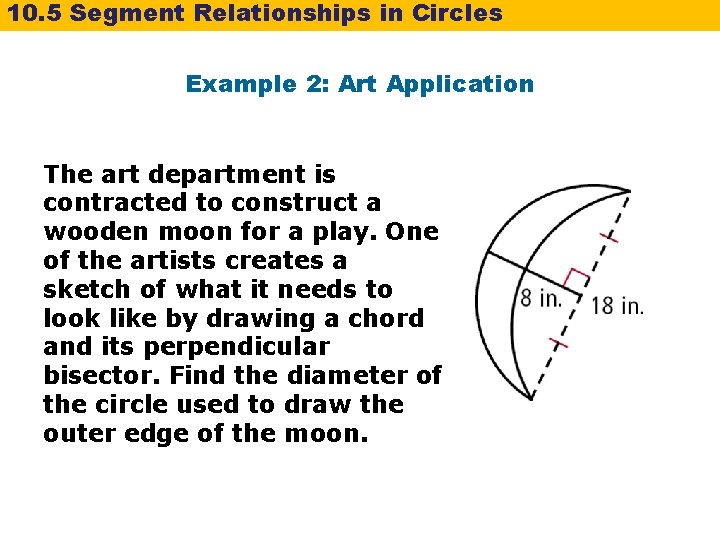 10. 5 Segment Relationships in Circles Example 2: Art Application The art department is 10. 5 Segment Relationships in Circles Example 2: Art Application The art department is