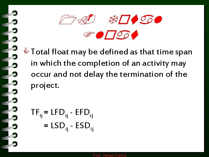 1. Total Float C Total float may be defined as that time span in