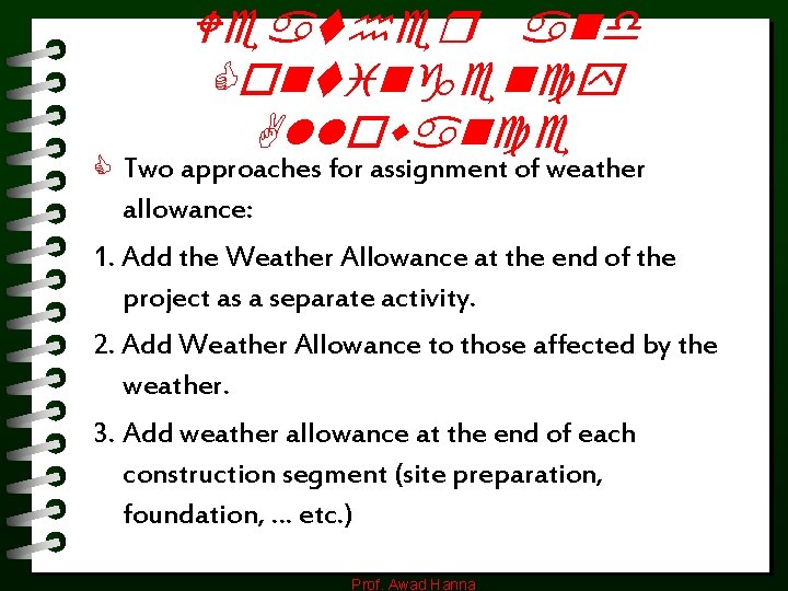 Weather and Contingency Allowance C Two approaches for assignment of weather allowance: 1. Add