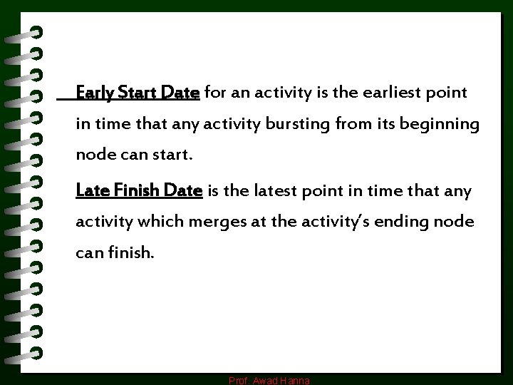 Early Start Date for an activity is the earliest point in time that any