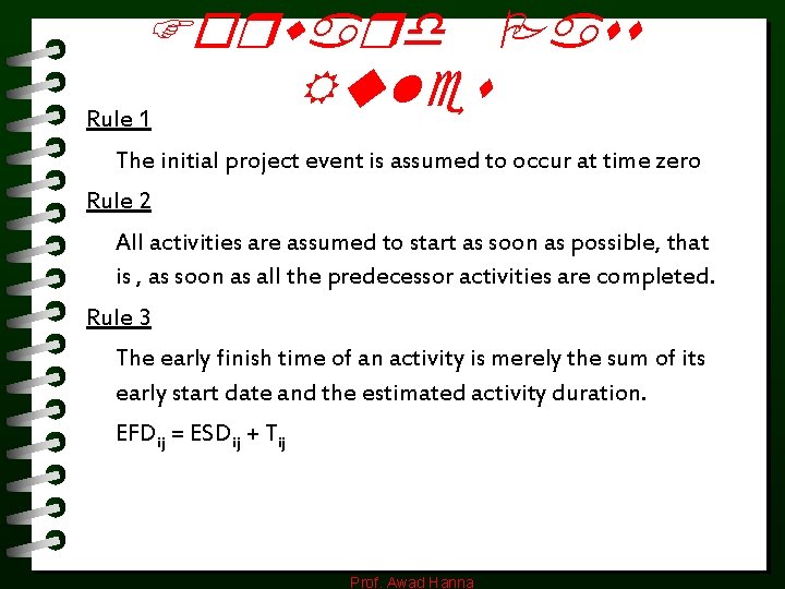 Forward Pass Rule 1 The initial project event is assumed to occur at time