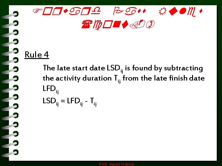 Forward Pass Rules (cont. ) Rule 4 The late start date LSDij is found