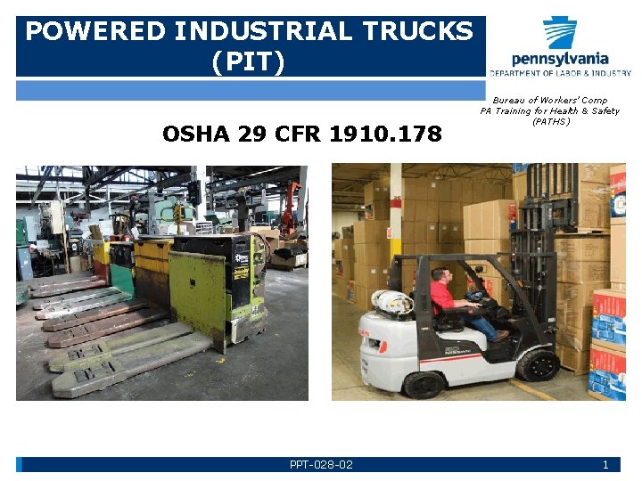 POWERED INDUSTRIAL TRUCKS (PIT) OSHA 29 CFR 1910. 178 PPT-028 -02 Bureau of Workers’