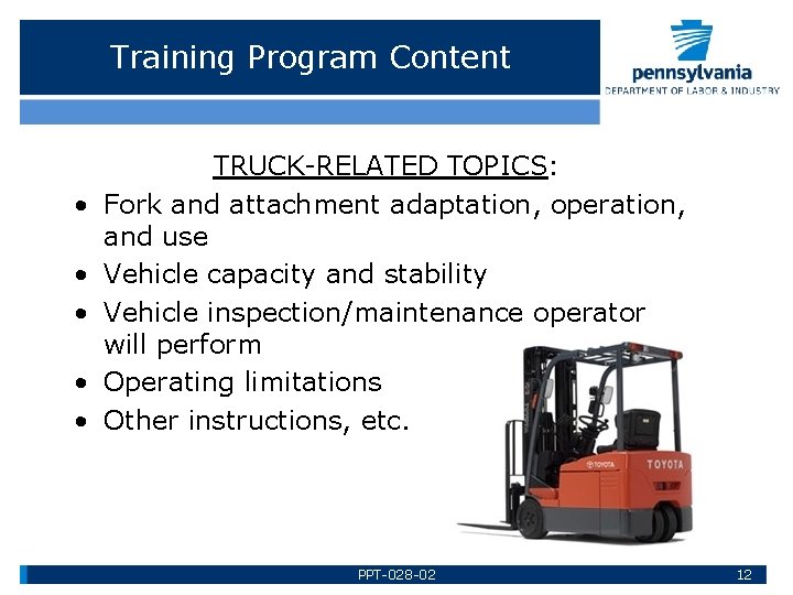 Training Program Content • • • TRUCK-RELATED TOPICS: Fork and attachment adaptation, operation, and