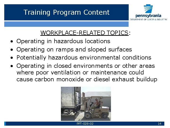 Training Program Content • • WORKPLACE-RELATED TOPICS: Operating in hazardous locations Operating on ramps