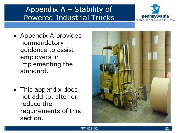 Appendix A – Stability of Powered Industrial Trucks • Appendix A provides nonmandatory guidance