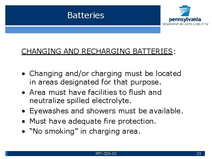 Batteries CHANGING AND RECHARGING BATTERIES: • Changing and/or charging must be located in areas