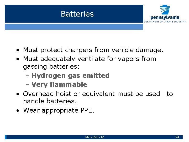 Batteries • Must protect chargers from vehicle damage. • Must adequately ventilate for vapors