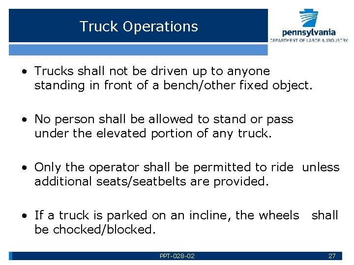 Truck Operations • Trucks shall not be driven up to anyone standing in front