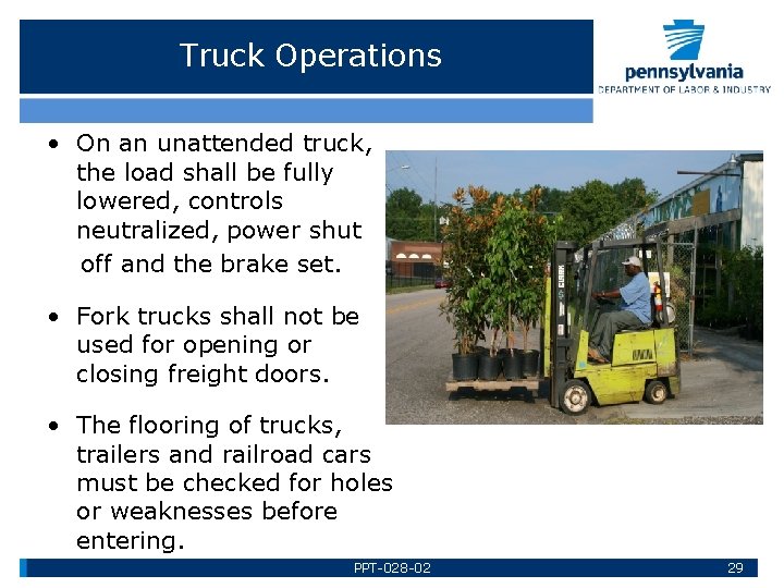Truck Operations • On an unattended truck, the load shall be fully lowered, controls