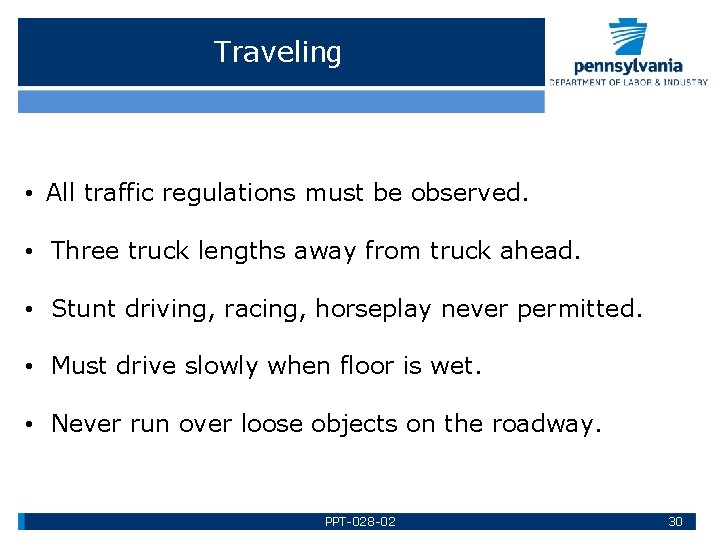 Traveling • All traffic regulations must be observed. • Three truck lengths away from