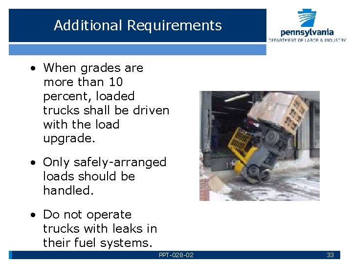 Additional Requirements • When grades are more than 10 percent, loaded trucks shall be