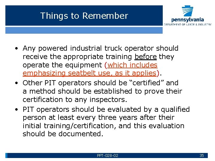 Things to Remember • Any powered industrial truck operator should receive the appropriate training