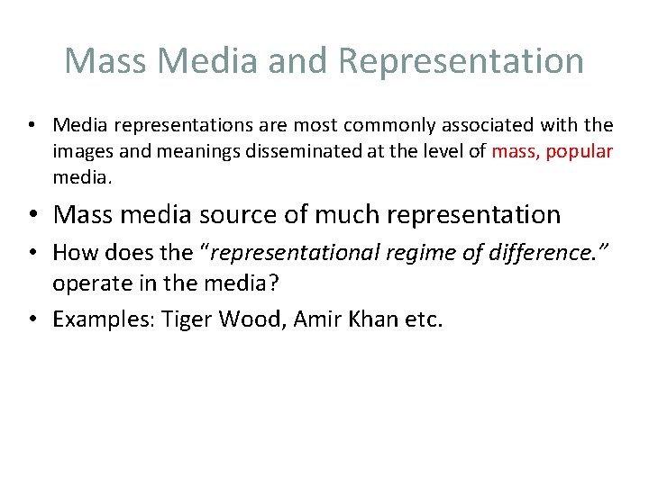 Mass Media and Representation • Media representations are most commonly associated with the images