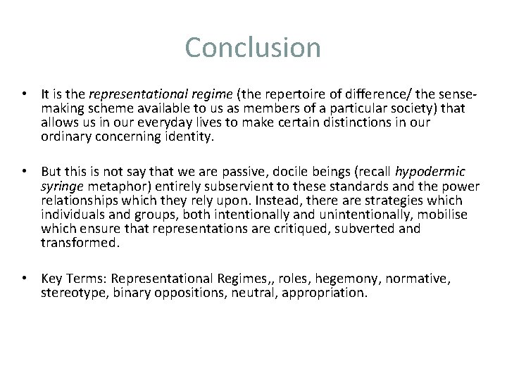 Conclusion • It is the representational regime (the repertoire of difference/ the sensemaking scheme