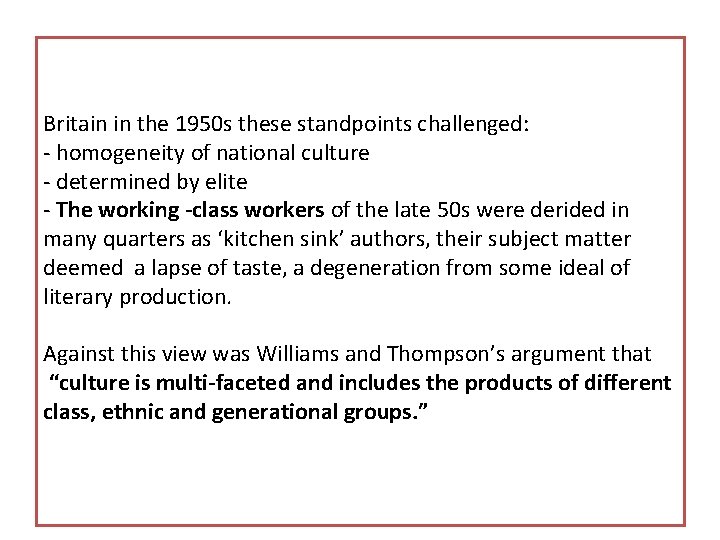 Britain in the 1950 s these standpoints challenged: - homogeneity of national culture -