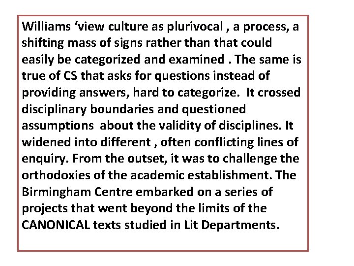 Williams ‘view culture as plurivocal , a process, a shifting mass of signs rather