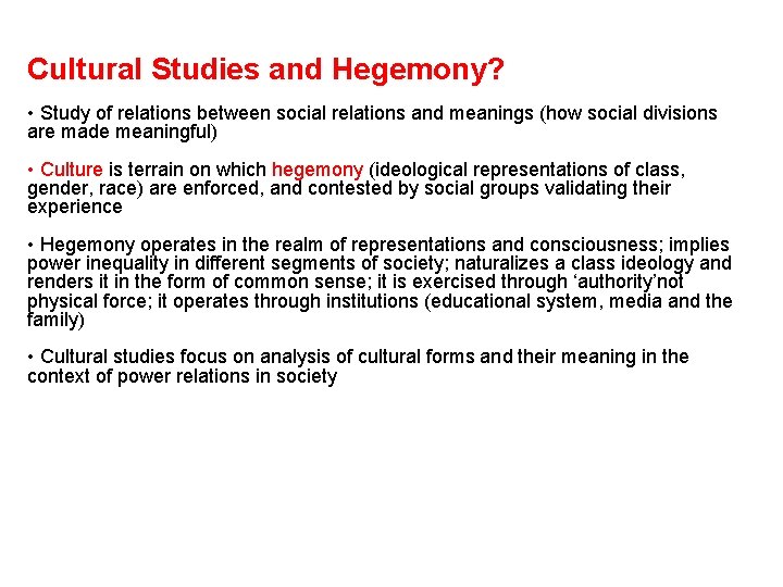 Cultural Studies and Hegemony? • Study of relations between social relations and meanings (how