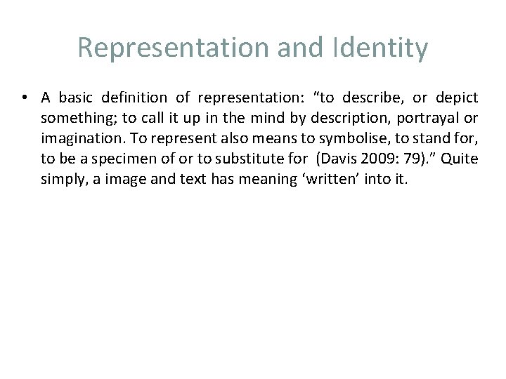 Representation and Identity • A basic definition of representation: “to describe, or depict something;