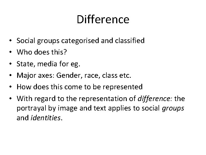 Difference • • • Social groups categorised and classified Who does this? State, media