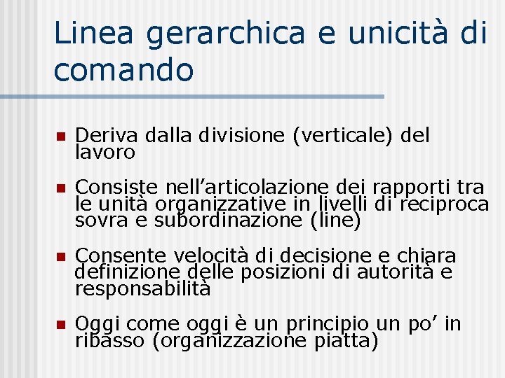 Linea gerarchica e unicità di comando n Deriva dalla divisione (verticale) del lavoro n