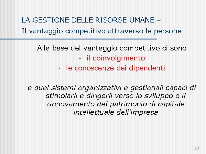 LA GESTIONE DELLE RISORSE UMANE – Il vantaggio competitivo attraverso le persone Alla base