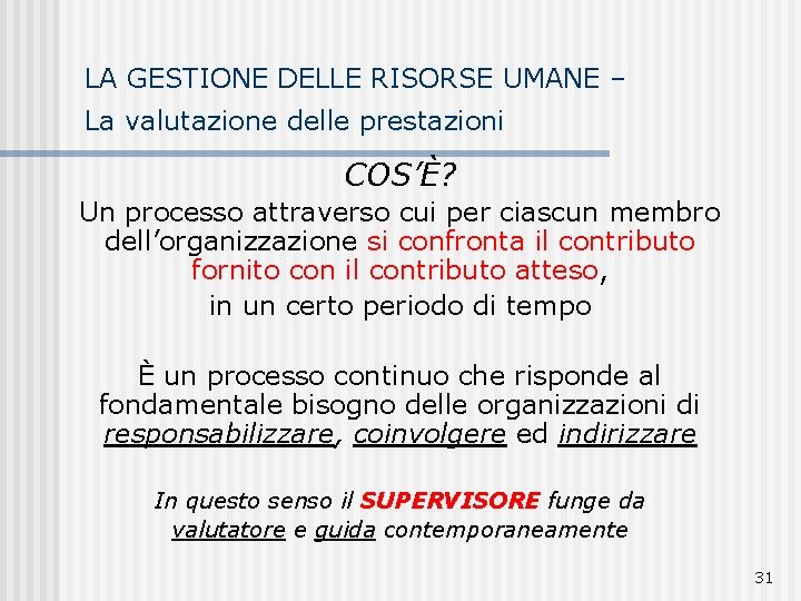 LA GESTIONE DELLE RISORSE UMANE – La valutazione delle prestazioni COS’È? Un processo attraverso