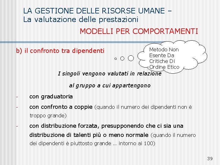 LA GESTIONE DELLE RISORSE UMANE – La valutazione delle prestazioni MODELLI PER COMPORTAMENTI b)