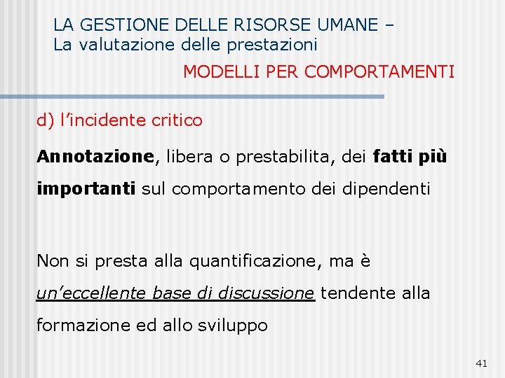 LA GESTIONE DELLE RISORSE UMANE – La valutazione delle prestazioni MODELLI PER COMPORTAMENTI d)