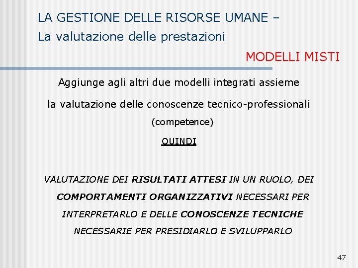 LA GESTIONE DELLE RISORSE UMANE – La valutazione delle prestazioni MODELLI MISTI Aggiunge agli