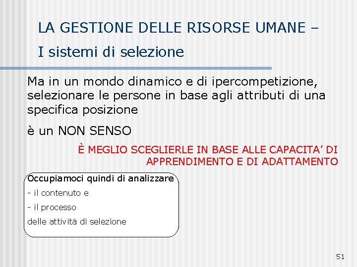 LA GESTIONE DELLE RISORSE UMANE – I sistemi di selezione Ma in un mondo