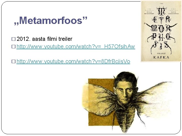 „Metamorfoos” � 2012. aasta filmi treiler � http: //www. youtube. com/watch? v=_H 57 Ofsih.