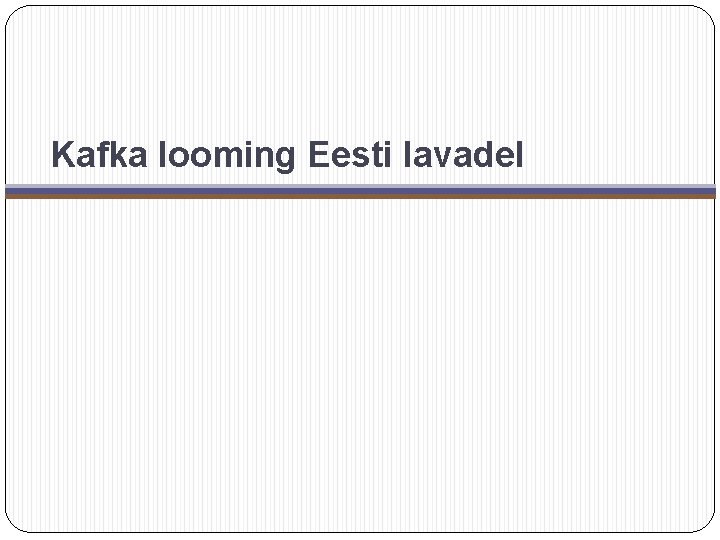 Kafka looming Eesti lavadel 