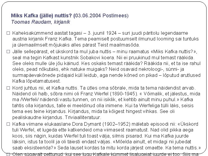 Miks Kafka (jälle) nuttis? (03. 06. 2004 Postimees) Toomas Raudam, kirjanik � Kaheksakümmend aastat