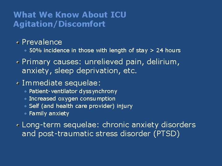 What We Know About ICU Agitation/Discomfort Prevalence • 50% incidence in those with length What We Know About ICU Agitation/Discomfort Prevalence • 50% incidence in those with length