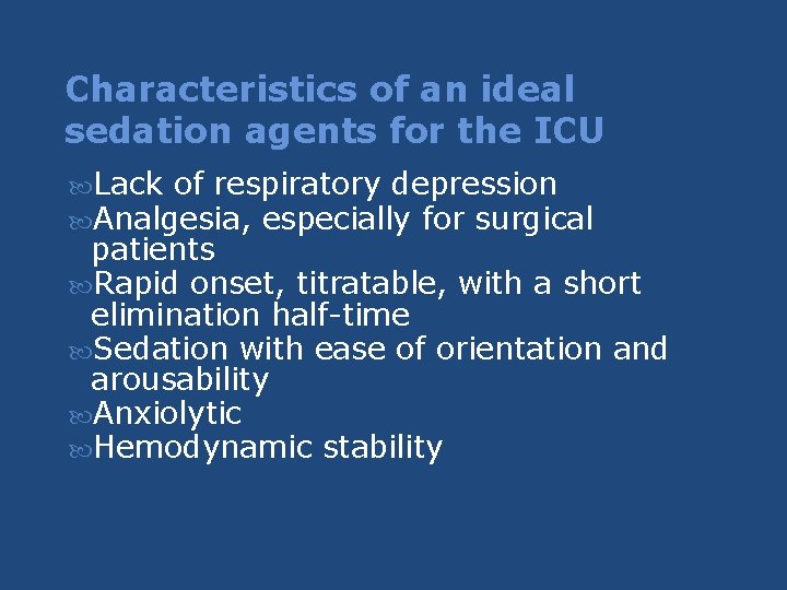 Characteristics of an ideal sedation agents for the ICU Lack of respiratory depression Analgesia, Characteristics of an ideal sedation agents for the ICU Lack of respiratory depression Analgesia,