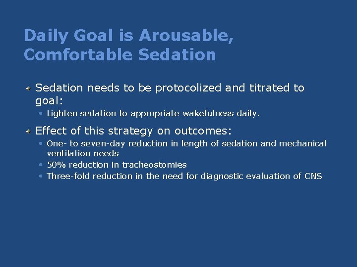 Daily Goal is Arousable, Comfortable Sedation needs to be protocolized and titrated to goal: Daily Goal is Arousable, Comfortable Sedation needs to be protocolized and titrated to goal: