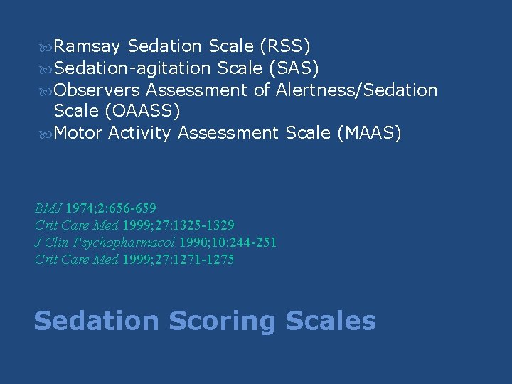 Ramsay Sedation Scale (RSS) Sedation-agitation Scale (SAS) Observers Assessment of Alertness/Sedation Scale (OAASS) Ramsay Sedation Scale (RSS) Sedation-agitation Scale (SAS) Observers Assessment of Alertness/Sedation Scale (OAASS)