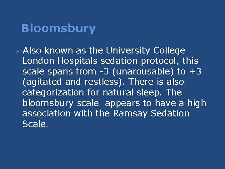 Bloomsbury Also known as the University College London Hospitals sedation protocol, this scale spans Bloomsbury Also known as the University College London Hospitals sedation protocol, this scale spans