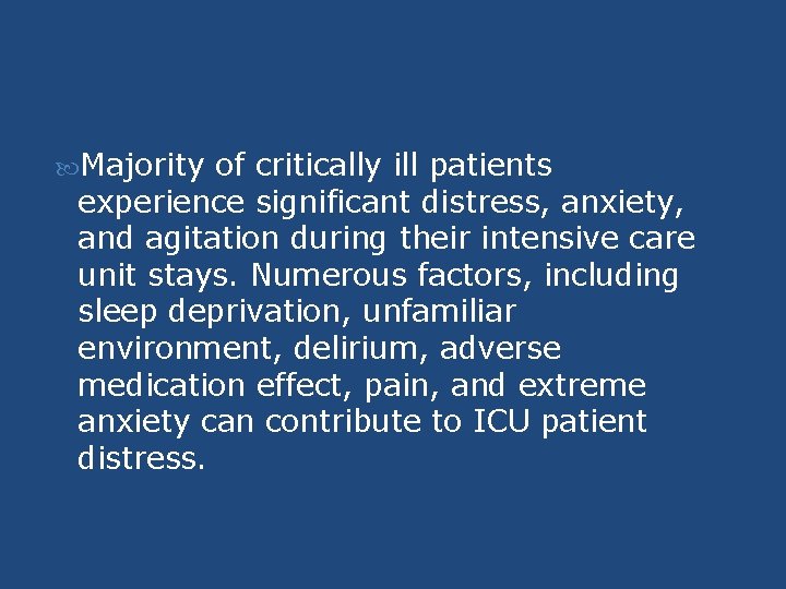 Majority of critically ill patients experience significant distress, anxiety, and agitation during their Majority of critically ill patients experience significant distress, anxiety, and agitation during their