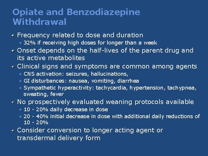 Opiate and Benzodiazepine Withdrawal Frequency related to dose and duration • 32% if receiving Opiate and Benzodiazepine Withdrawal Frequency related to dose and duration • 32% if receiving