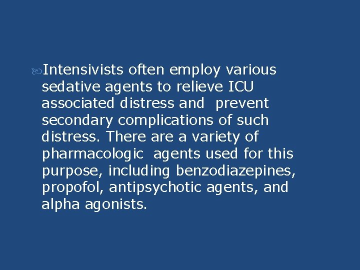 Intensivists often employ various sedative agents to relieve ICU associated distress and prevent Intensivists often employ various sedative agents to relieve ICU associated distress and prevent