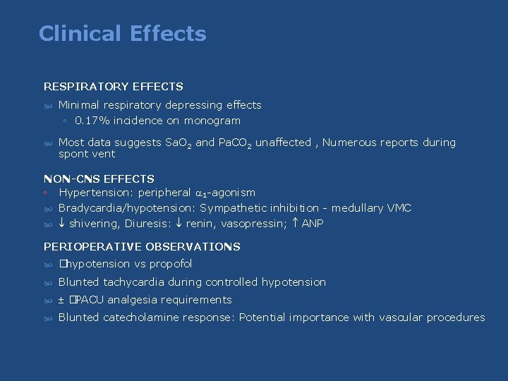 Clinical Effects RESPIRATORY EFFECTS Minimal respiratory depressing effects ◦ 0. 17% incidence on monogram Clinical Effects RESPIRATORY EFFECTS Minimal respiratory depressing effects ◦ 0. 17% incidence on monogram