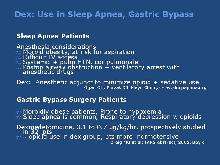 Dex: Use in Sleep Apnea, Gastric Bypass Sleep Apnea Patients Anesthesia considerations Morbid obesity, Dex: Use in Sleep Apnea, Gastric Bypass Sleep Apnea Patients Anesthesia considerations Morbid obesity,