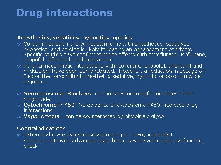 Drug interactions Anesthetics, sedatives, hypnotics, opioids Co-administration of Dexmedetomidine with anesthetics, sedatives, hypnotics, and Drug interactions Anesthetics, sedatives, hypnotics, opioids Co-administration of Dexmedetomidine with anesthetics, sedatives, hypnotics, and