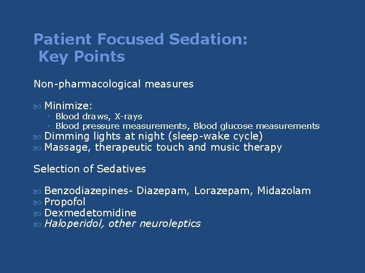 Patient Focused Sedation: Key Points Non-pharmacological measures Minimize: ◦ Blood draws, X-rays ◦ Blood Patient Focused Sedation: Key Points Non-pharmacological measures Minimize: ◦ Blood draws, X-rays ◦ Blood