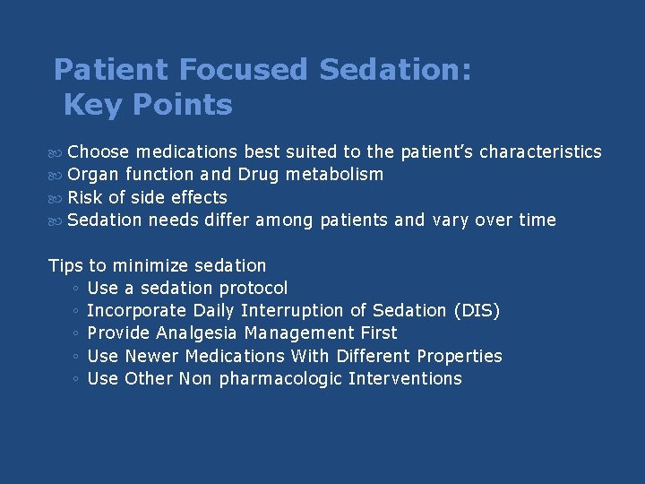 Patient Focused Sedation: Key Points Choose medications best suited to the patient’s characteristics Organ Patient Focused Sedation: Key Points Choose medications best suited to the patient’s characteristics Organ