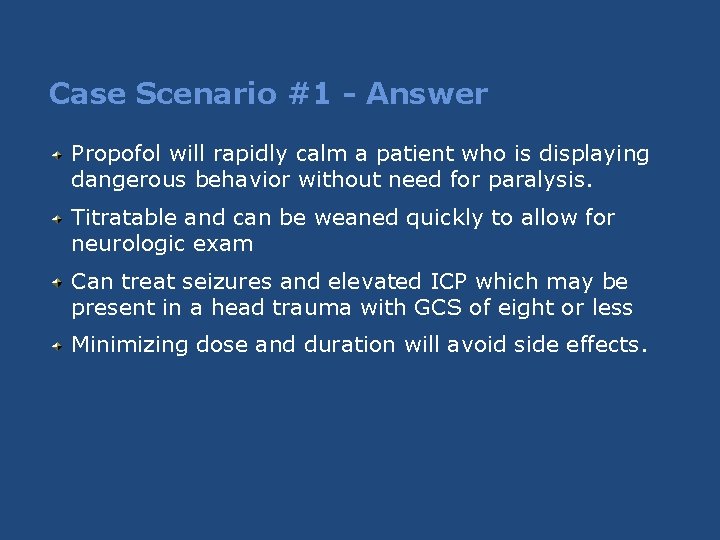 Case Scenario #1 - Answer Propofol will rapidly calm a patient who is displaying Case Scenario #1 - Answer Propofol will rapidly calm a patient who is displaying